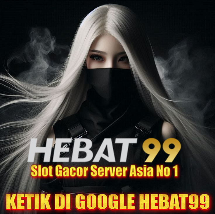 HEBAT99: Daftar Situs Slot Gacor Deposit Pulsa Min 10k Tanpa Potongan Jaminan JP Maxwin